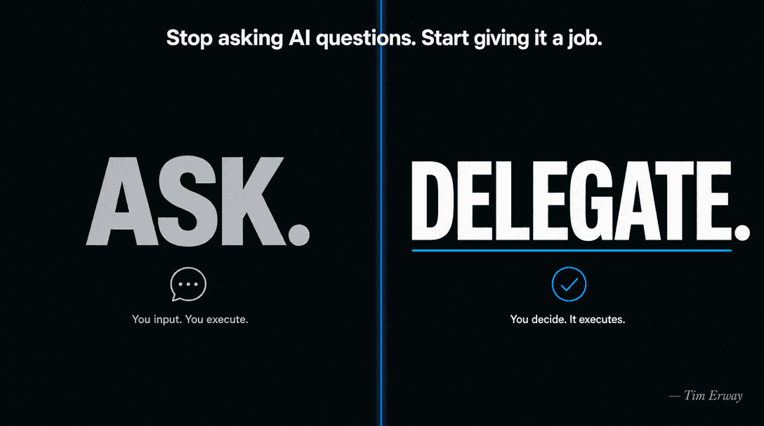 Stop Asking AI Questions. Start Giving It a Job.